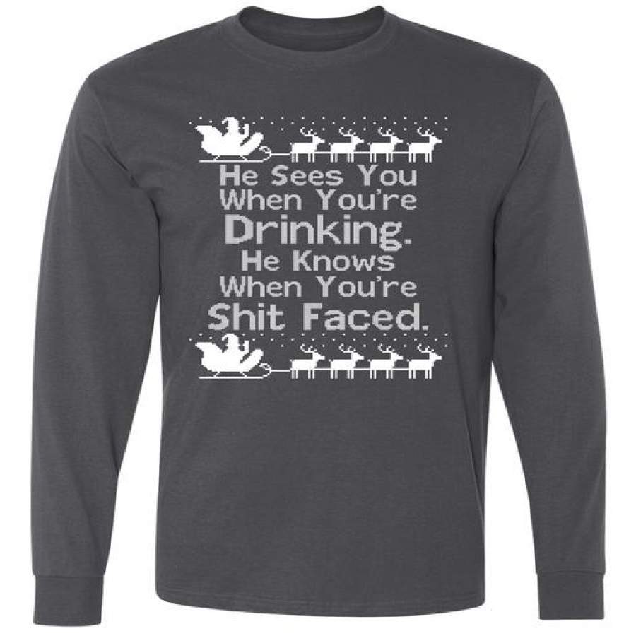 Sees You When You’re Drinking Knows When You’re Shit Faced Ugly Christmas Long Sleeve T-Shirt