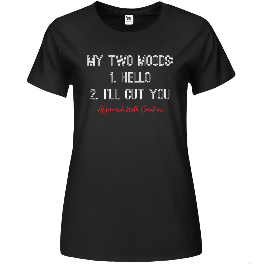 My Two Moods Hello I’Ll Cut You Funny Quote Premium Womens Tshirts