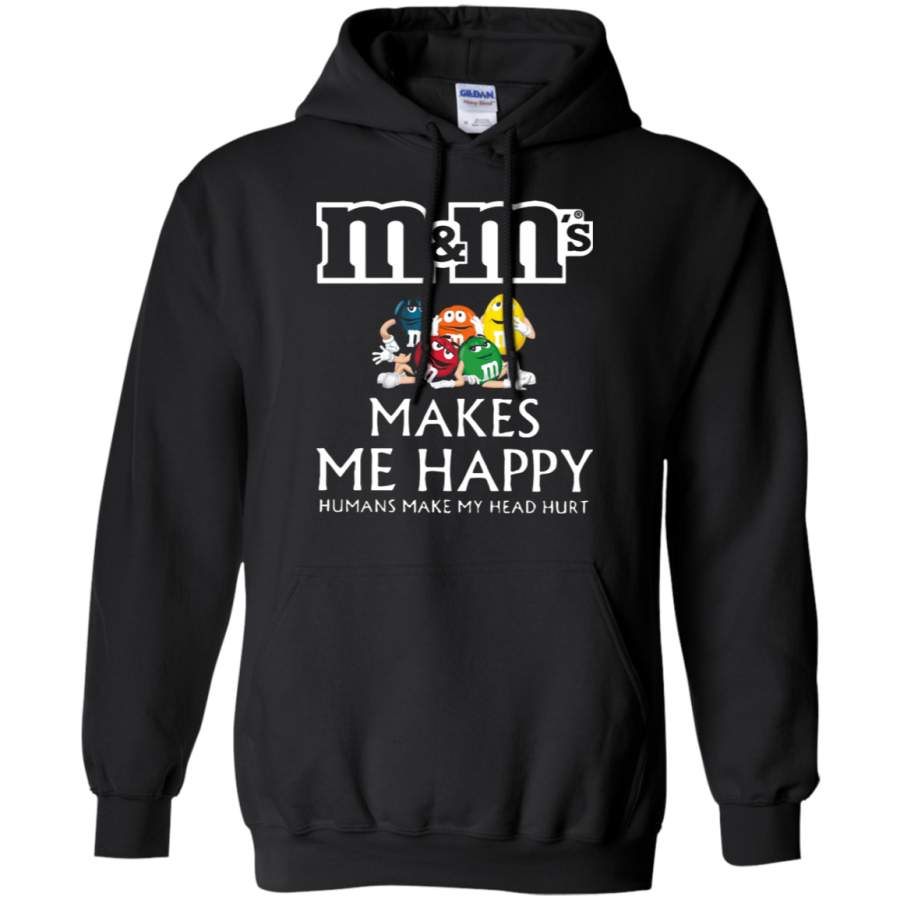 AGR M_M_s Chocolate Makes Me Happy Humans Make My Head Hurt Hoodie