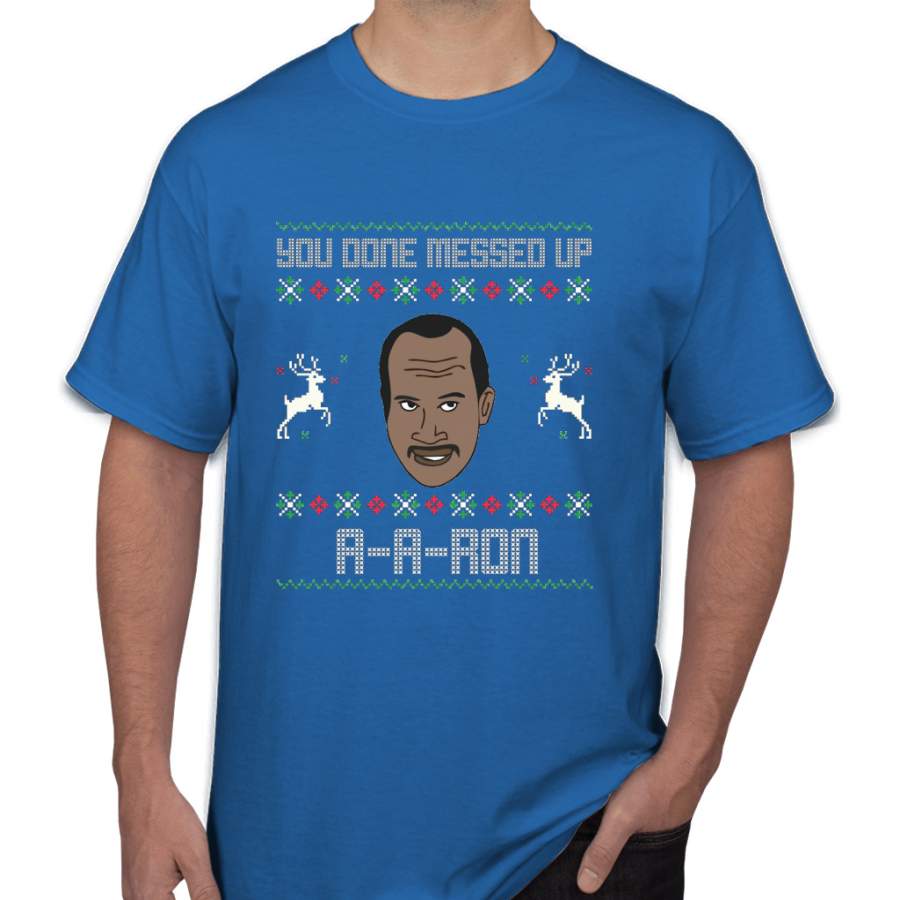 Ya Done messed up Aaron Ugly Sweater Men T-Shirt