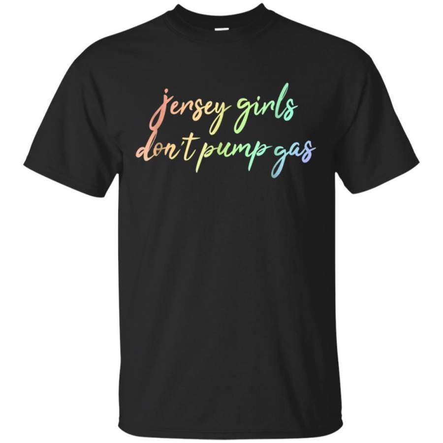 AGR Jersey Girls Dont Pump Gas Funny Womens Tshirt Rainbow Art Jaq T-shirt