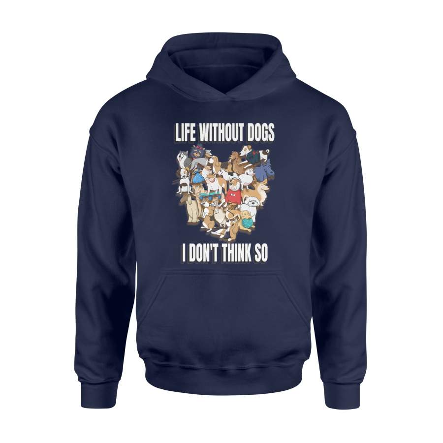 Dog Lover Life Without Dogs Puppy Dog Breeds Hoodie