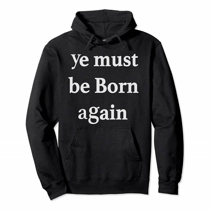 ye must be Born again Hip Hop Hoodie Pullover Hoodie