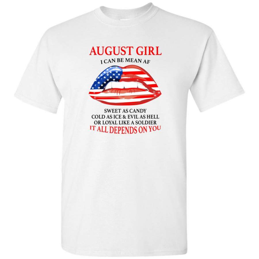 August girl I can be mean af sweet as candy cold ice evill hell denpends you american flag lip shirt