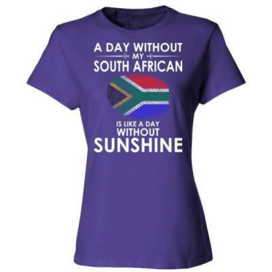 AGR A Day Without My South African Is Like A Day Without Sunshine – Ladies’ Cotton T-Shirt