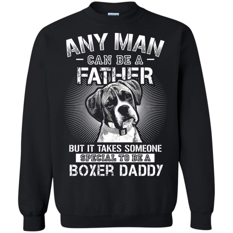 AGR Any Man Can Be A Father Special To Be Boxer Daddy Sweatshirt