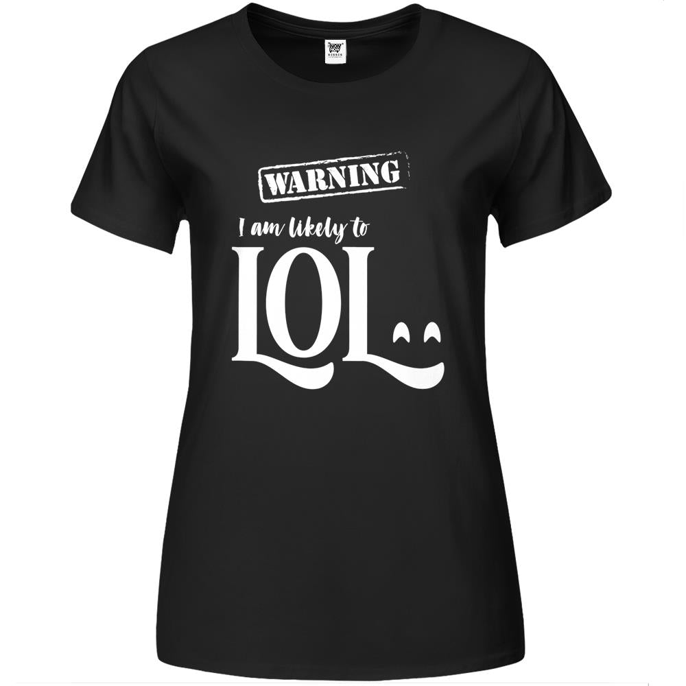 Warning- I Am Likely To Lol – Laugh Out Loud Funny Premium Womens T Shirts