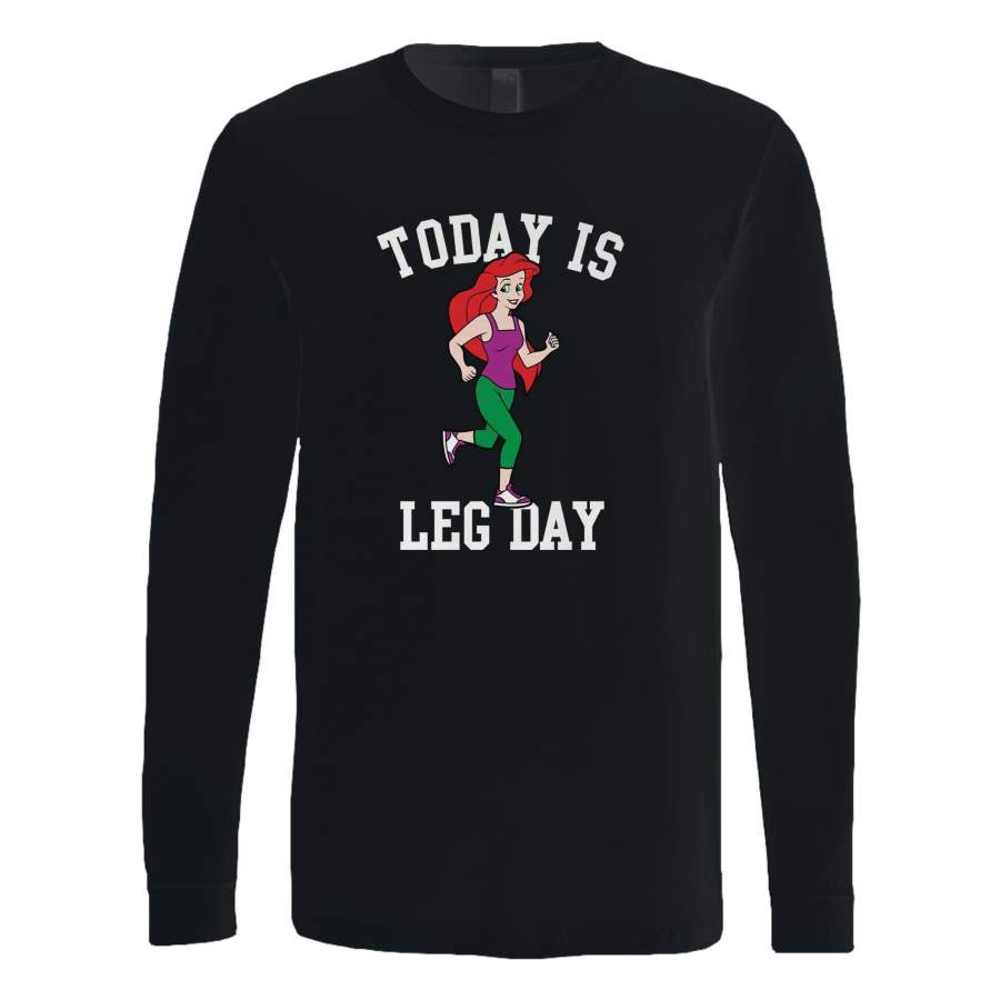 ariel today is leg day Long Sleeve T-Shirt Tee