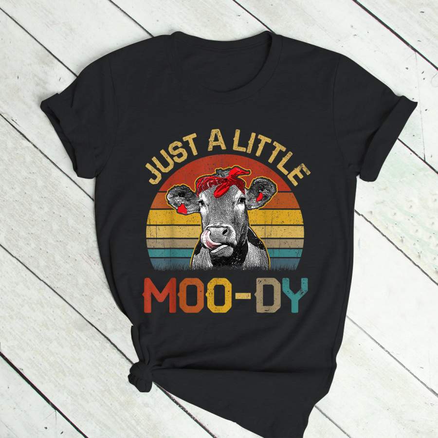 Cow Just A Little Moo-dy Funny Cow T-shirt Cow Lover Gift T-Shirt