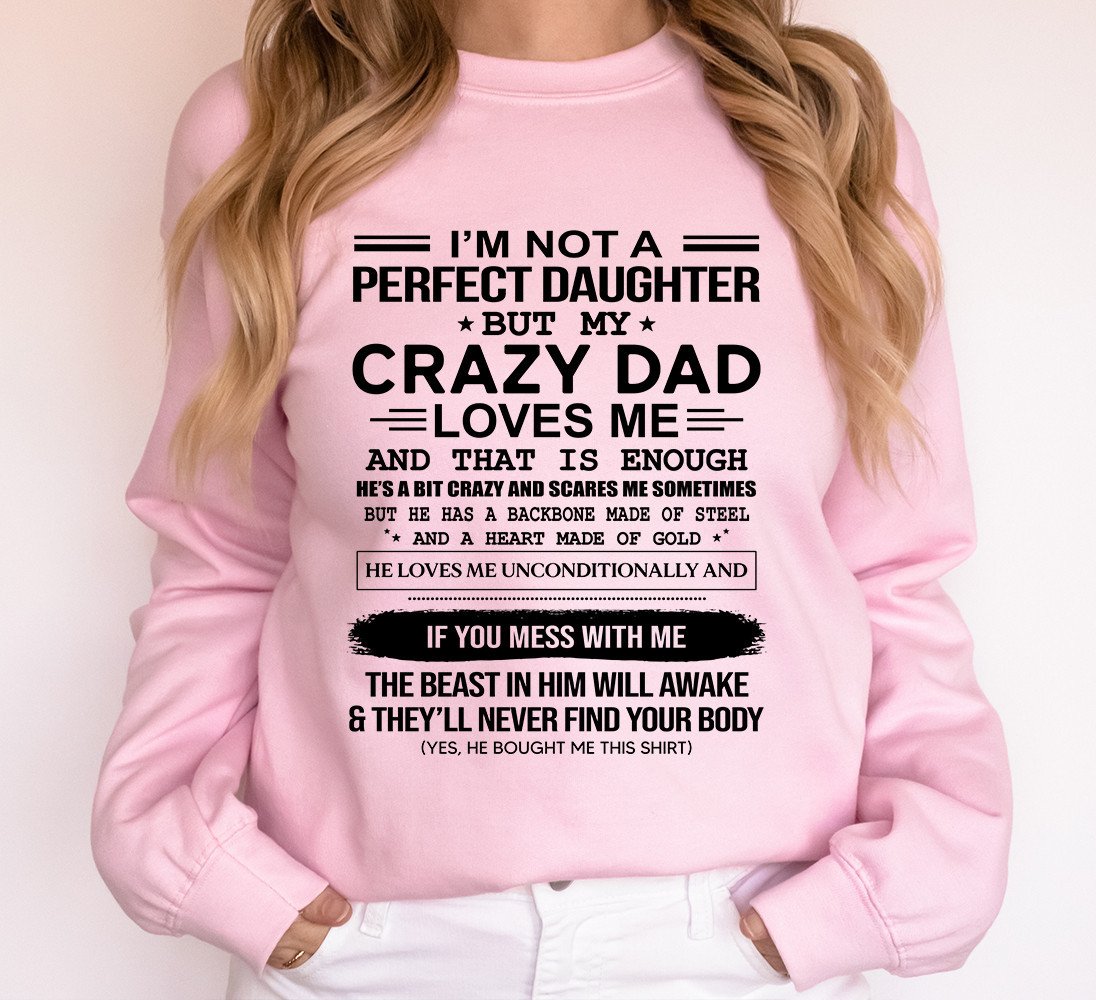 I Am Not A Perfect Daughter But My Crazy Dad Sweatshirt