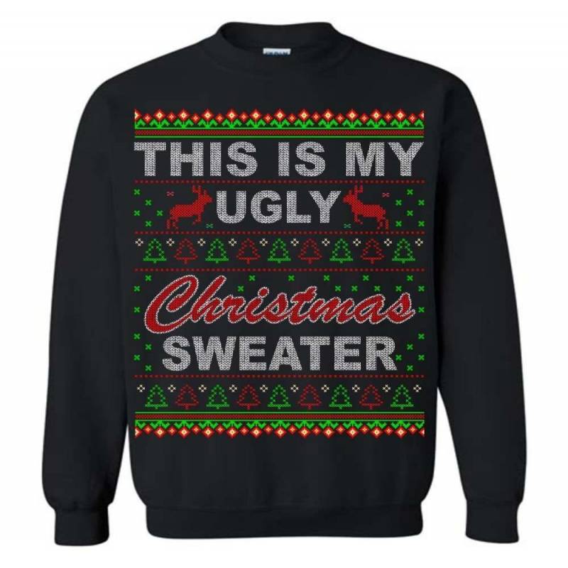 This Is My Ugly Christmas Sweater Funny Xmas Sweatshirt, Adult And Youth Size