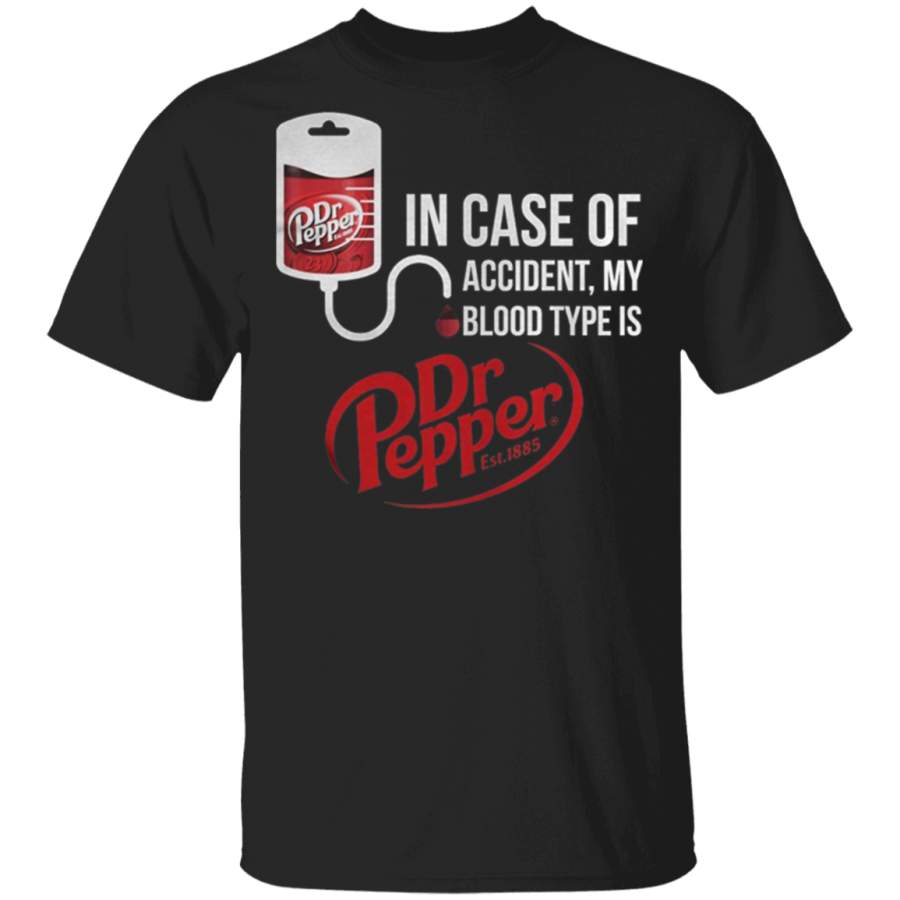 in Case of ACCIENT, My Blood Type is DR.Pepper T Shirt