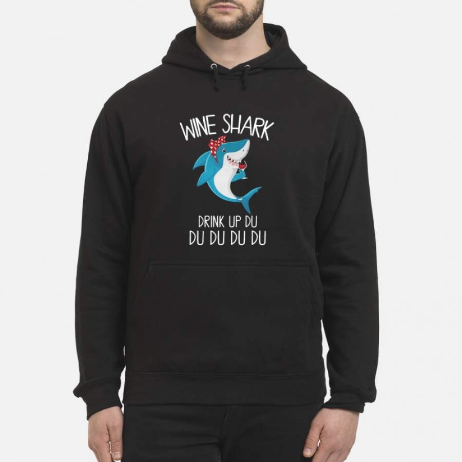 Wine shark drink up du du du du du – Hoodie