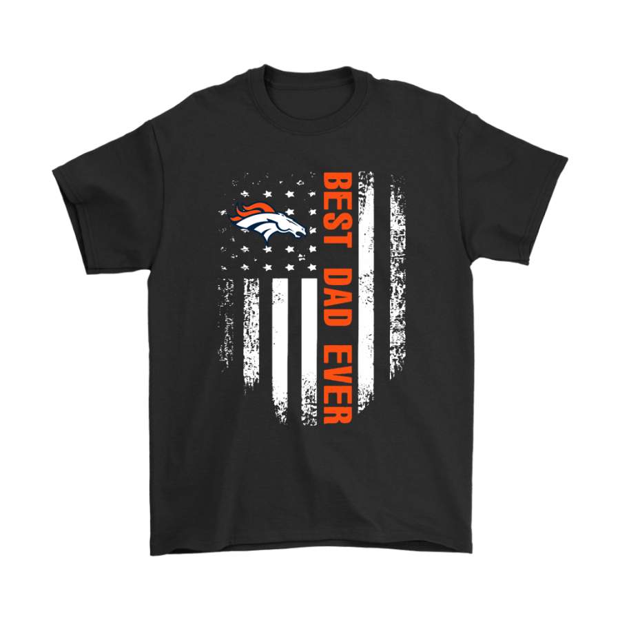 American Flag Best Dad Ever The Denver Broncos Father Shirts