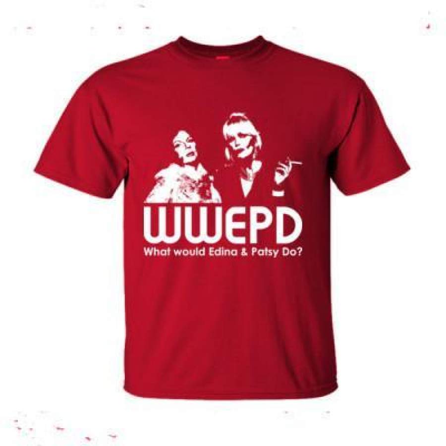 AGR Absolutely Fabulous WWEPD What Would Edina & Patsy Do – Ultra-Cotton T-Shirt