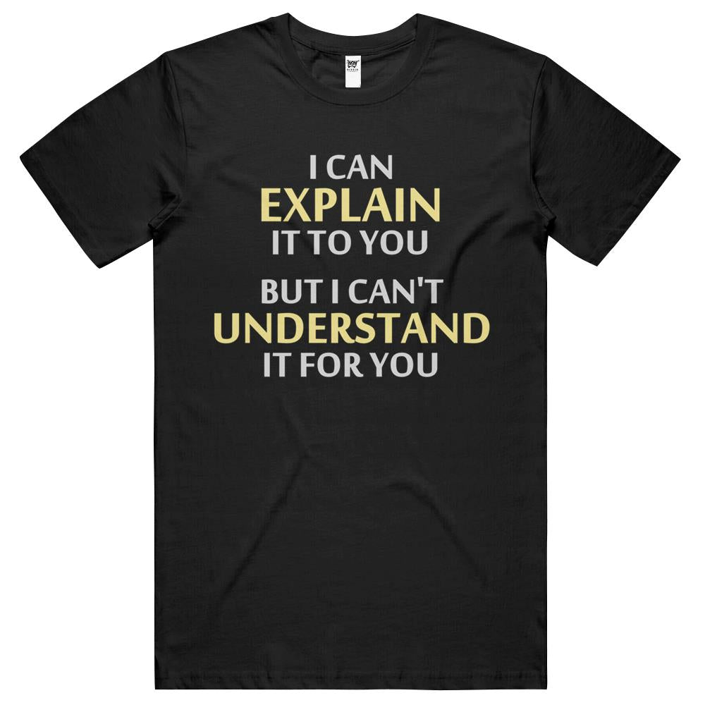 Engineer’S Motto Can’T Understand It For You T Shirts