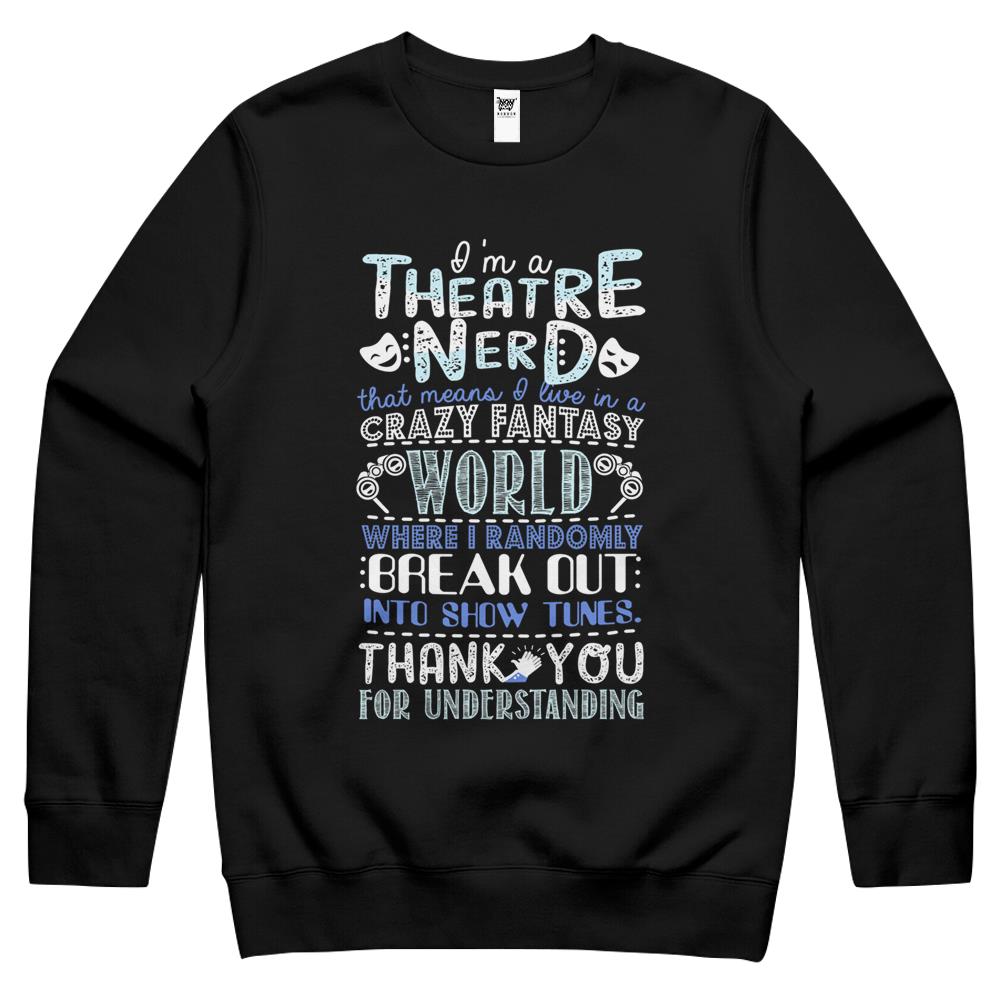 Theatre Nerd Funny Gift For Theatre Lovers Crewneck Sweatshirt