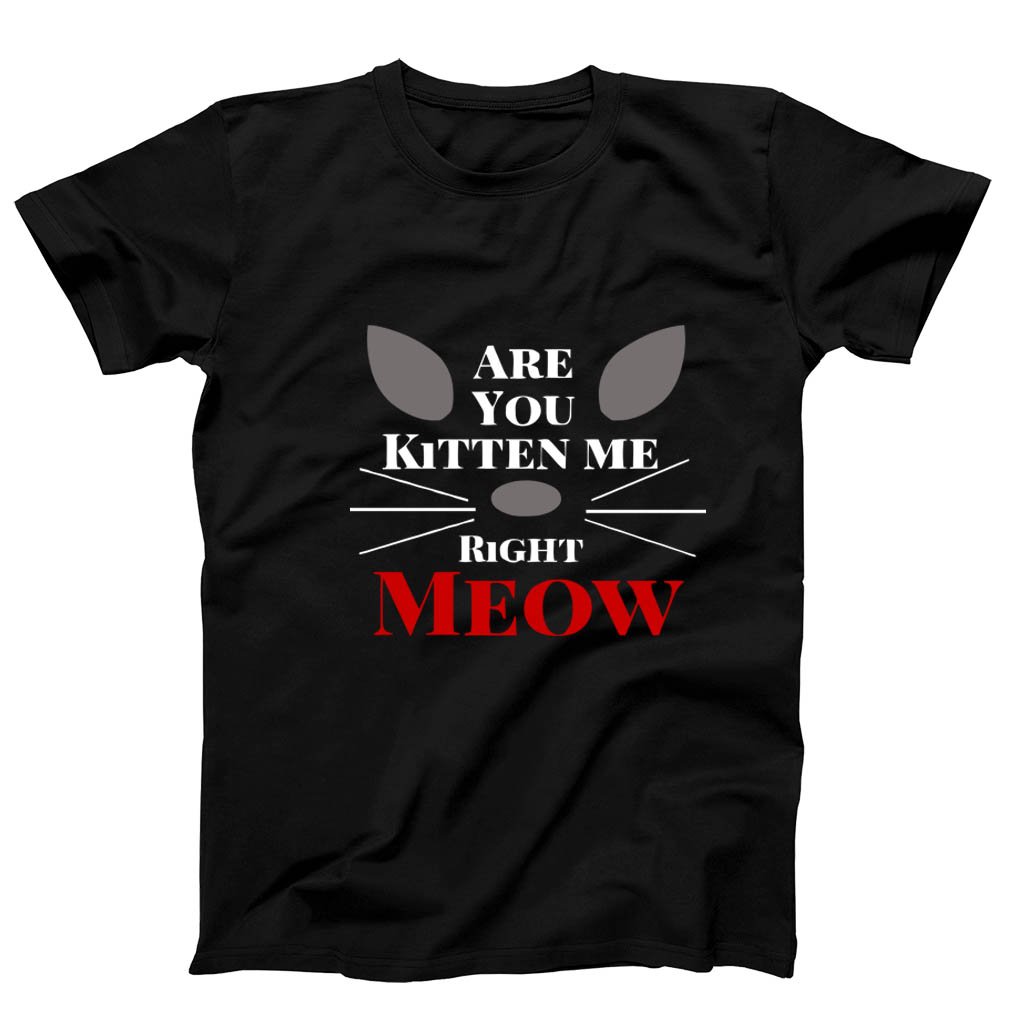 Are You Kitten Me Right Meow Nine Men’s T-Shirt Tee