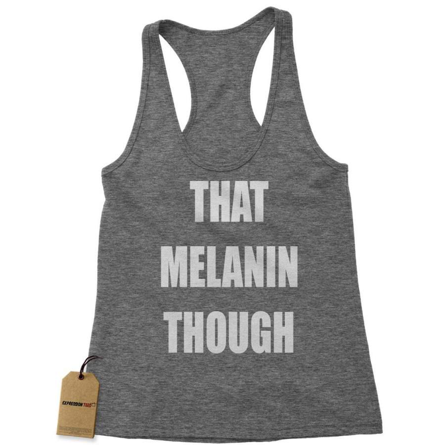 That Melanin Though Racerback Tank Top for Women