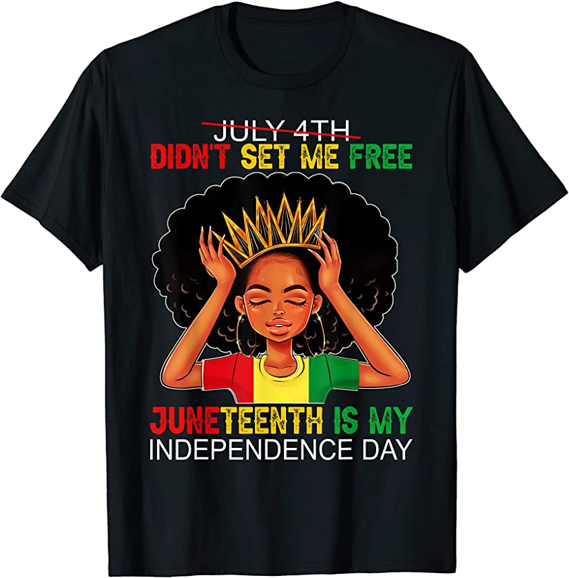 Black Queen July 4th Didn’t Set Me Free Juneteenth T-Shirt