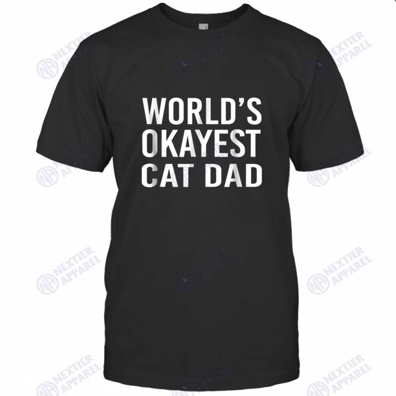 World’s Okayest Cat Dad Funny Best Kitten Gift T-Shirt