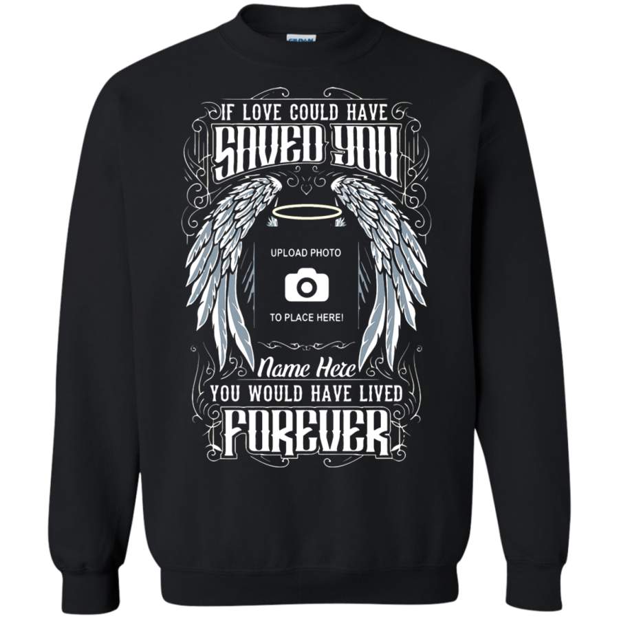 AGR Personalize – You Would Have Lived Forever Photo Tribute Sweatshirt