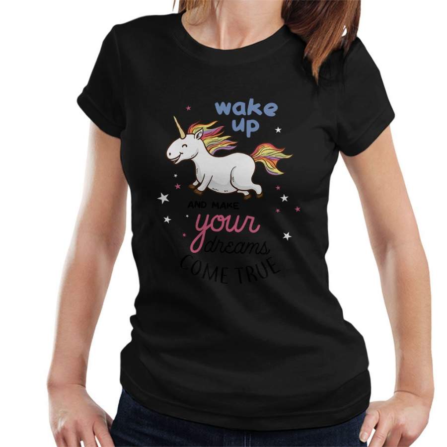 Wake Up Makes Dreams Come True Unicorn Women’s T-Shirt