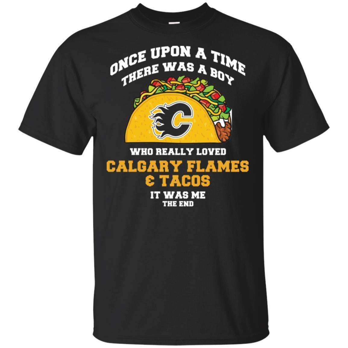 Once Upon A Time There Was A Boy Loved Calgary Flames And Tacos T-Shirt HT206