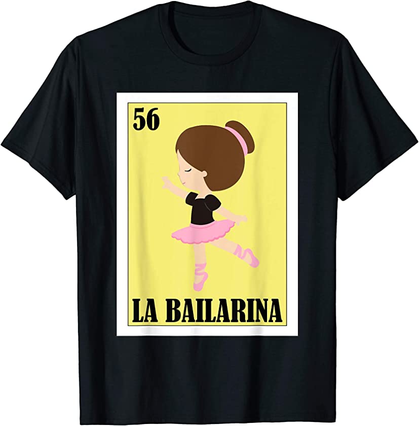 Ballet Lottery Gift – Mexican Lottery La Bailarina T-Shirt