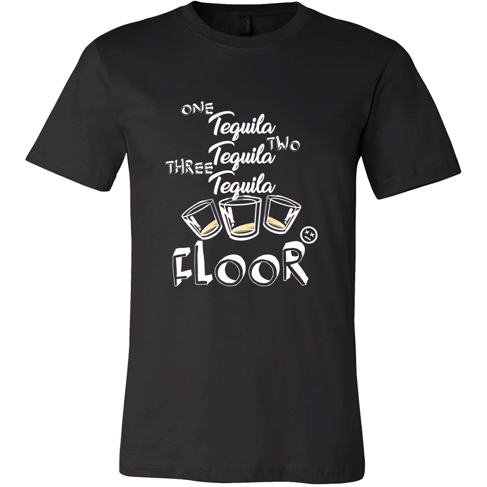 One Tequila, Two Tequila, Three Tequila, Floor Drinking Tshirt