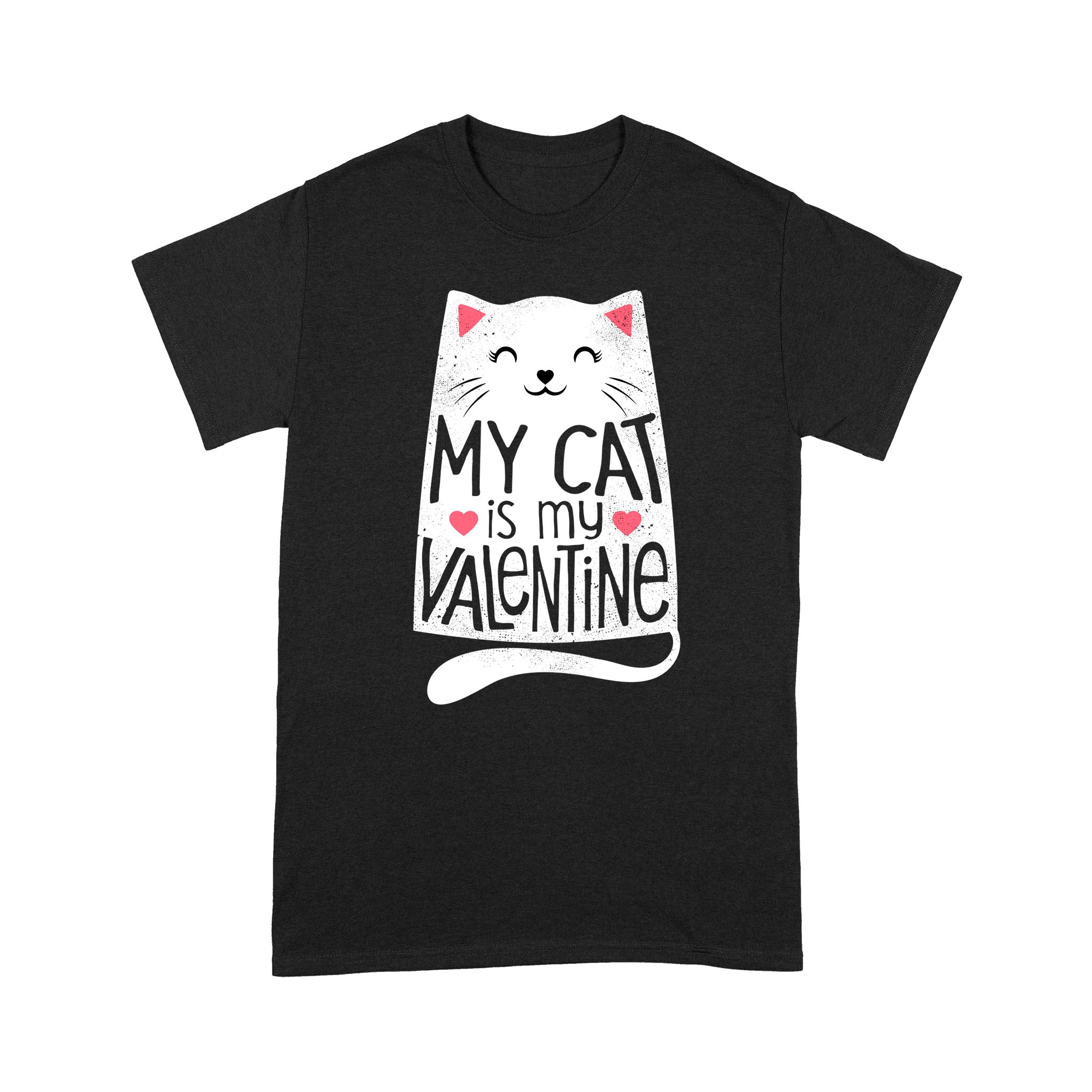 My Cat Is My Valentine Valentine’s Day Kitten Lover Gifts – Standard T-shirt