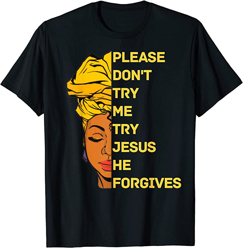 Please Don’t Try Me Try Jesus Juneteenth Black Melanin Women T-Shirt