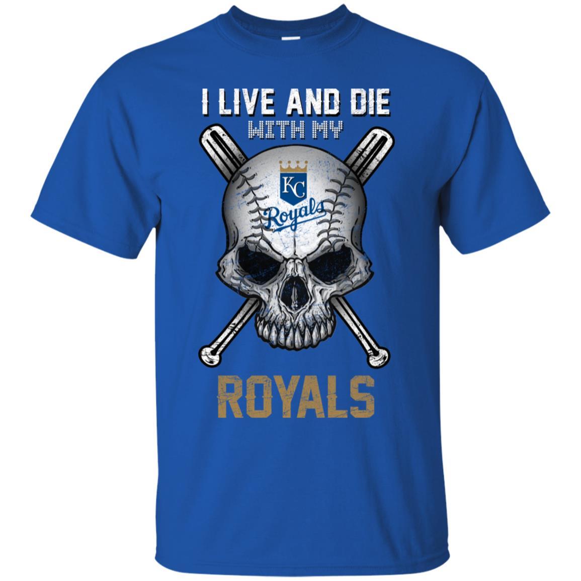 I Live And Die With My Kansas City Royals Tshirt For Baseball Fans