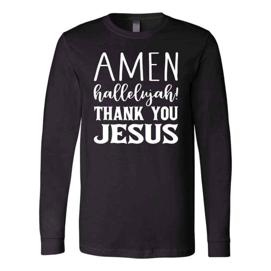 Amen hallelujah thank you Jesus long sleeve t-shirt | Christian apparel