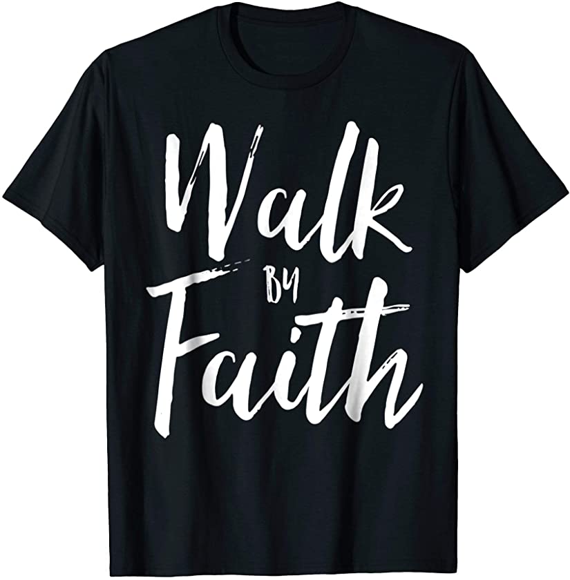 Walk By Faith Christian Believe Trust Jesus Vintage Shirt