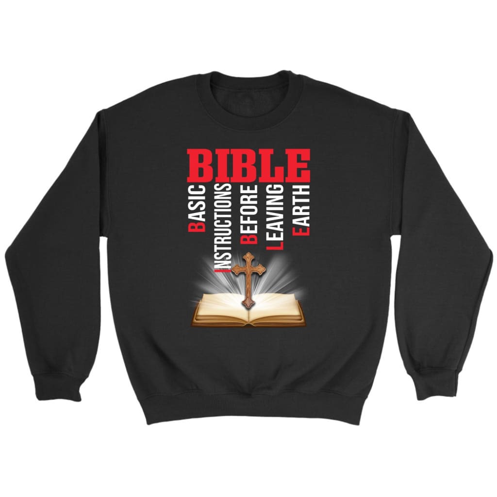 Bible Basic Instructions Before Leaving Earth Christian Sweatshirt