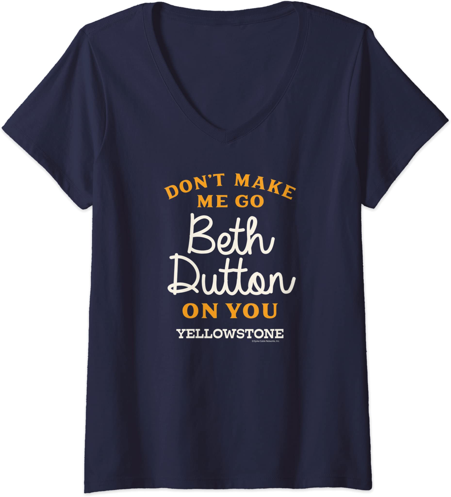 Womens Yellowstone Don’T Make Me Go Beth Dutton V-Neck T-Shirt