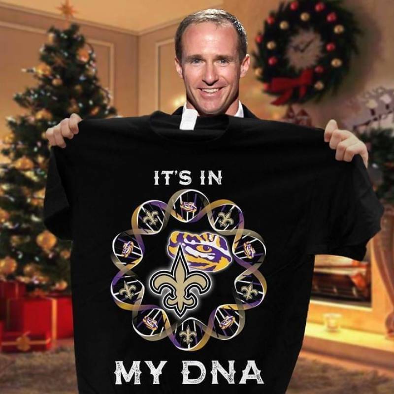 It’S In My Dna Lsu Tigers New Orleans Saints T Shirt