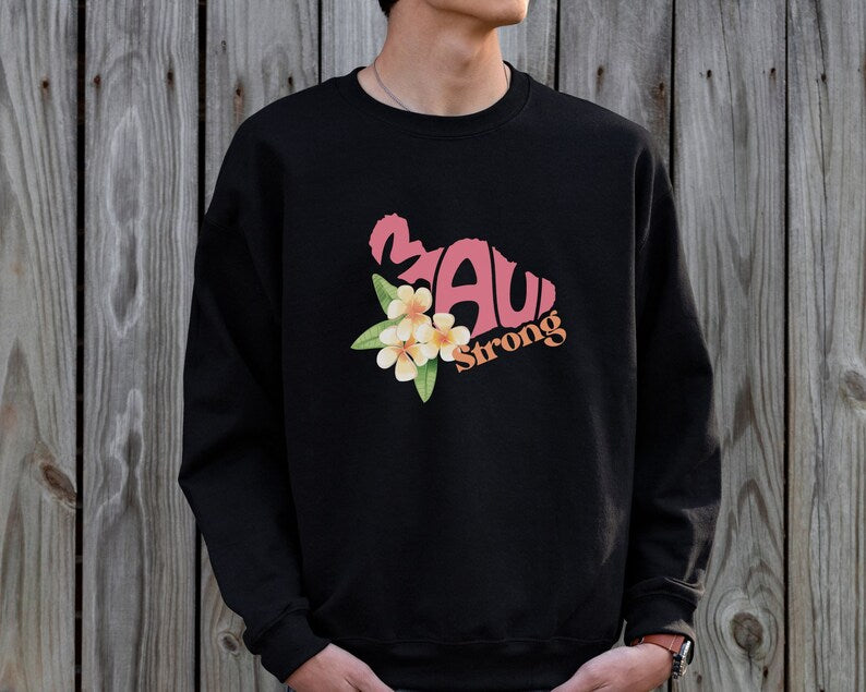 Maui Strong Sweatshirt, Hurricane Dora Relief, Hawaii Sweatshirt, Lahaina Maui, Maui Wildfires Sws1737