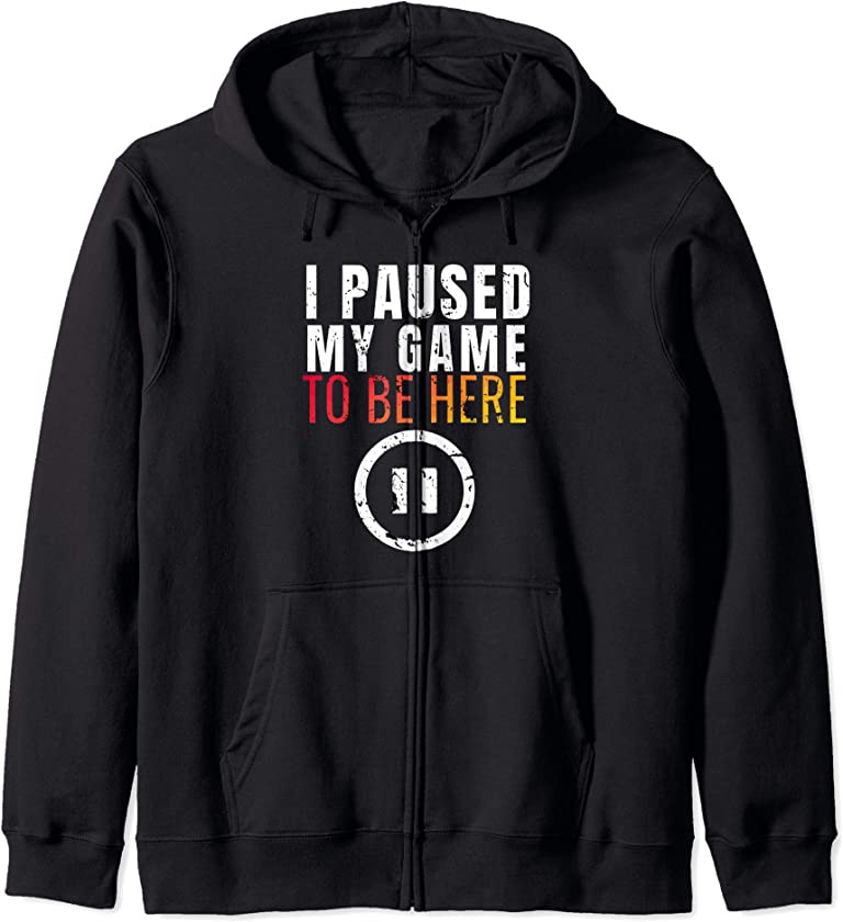 Christmas Hoodie I Paused My Game to be Here Funny Sarcastic Zip Hoodie