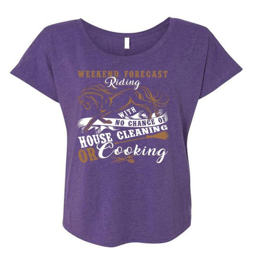 Weekend Forecast Riding T Shirt, House Cleaning Or Cooking T Shirt, Cool Shirt (Ladies’ Triblend Dolman Sleeve)