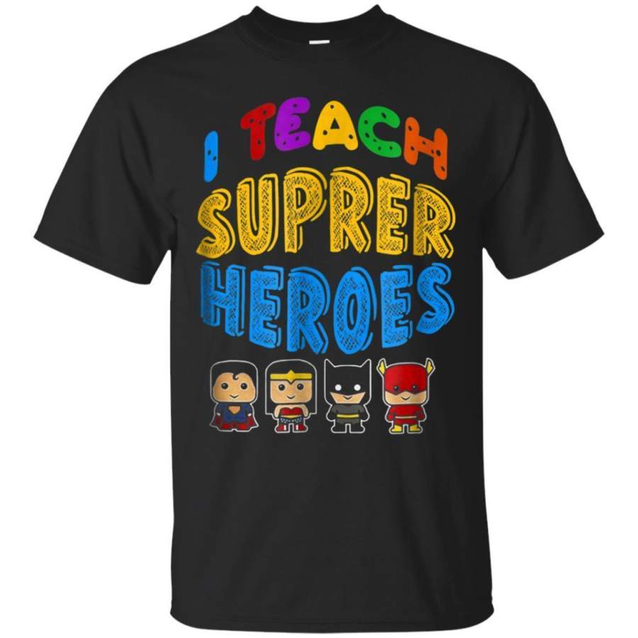 AGR I Teach Superheroes Funny Heroes Gift Tshirt Jaq T-shirt