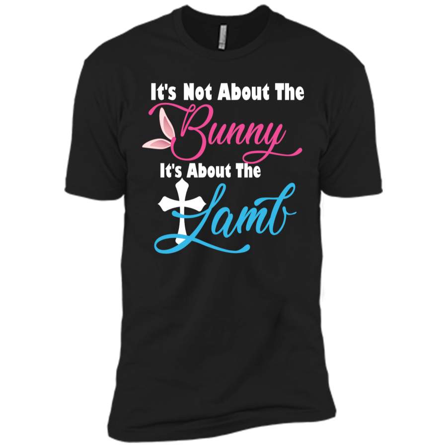 Its Not About The Bunny Its About The Lamb Easter T-Shirt1 Next Level Premium Short Sleeve Tee