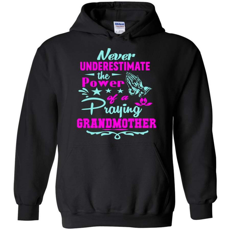 Never Underestimate The Power Of A Praying Grandmother Hoodie