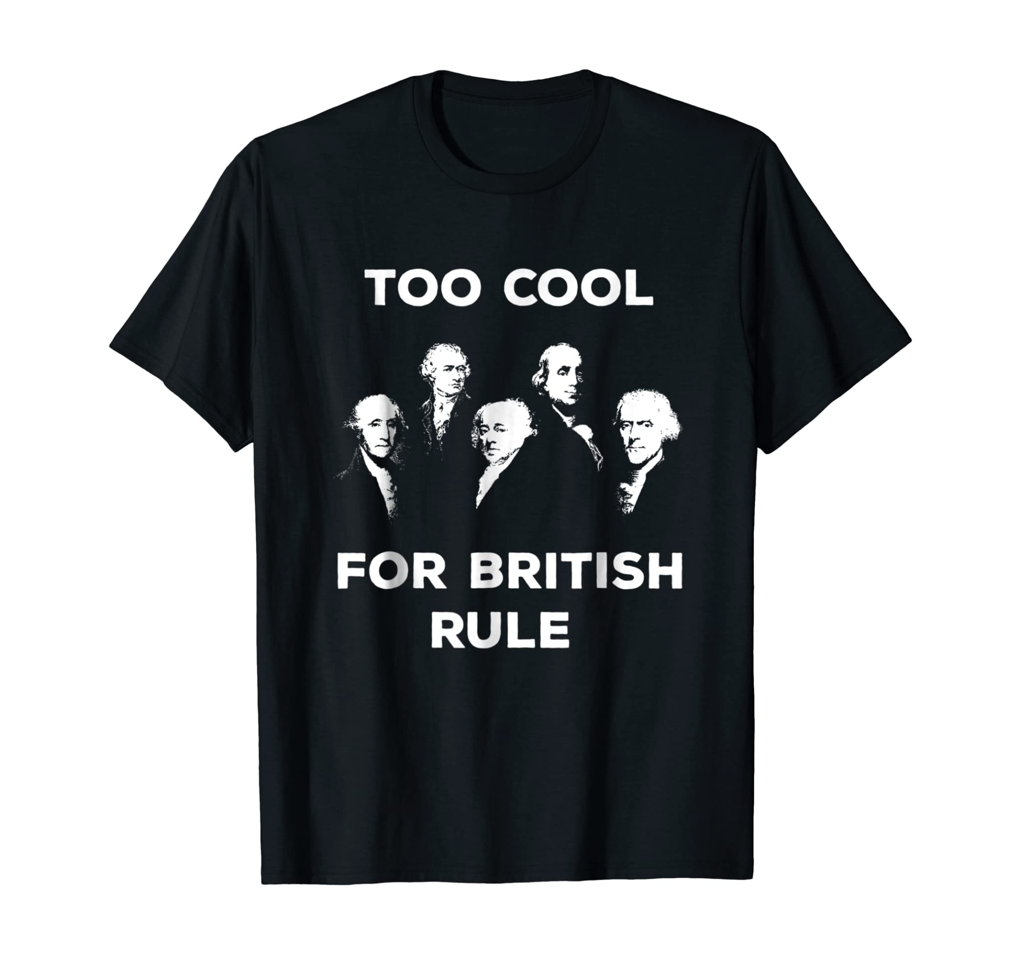 Too Cool For British Rule Shirt 4th Of July Independence Day