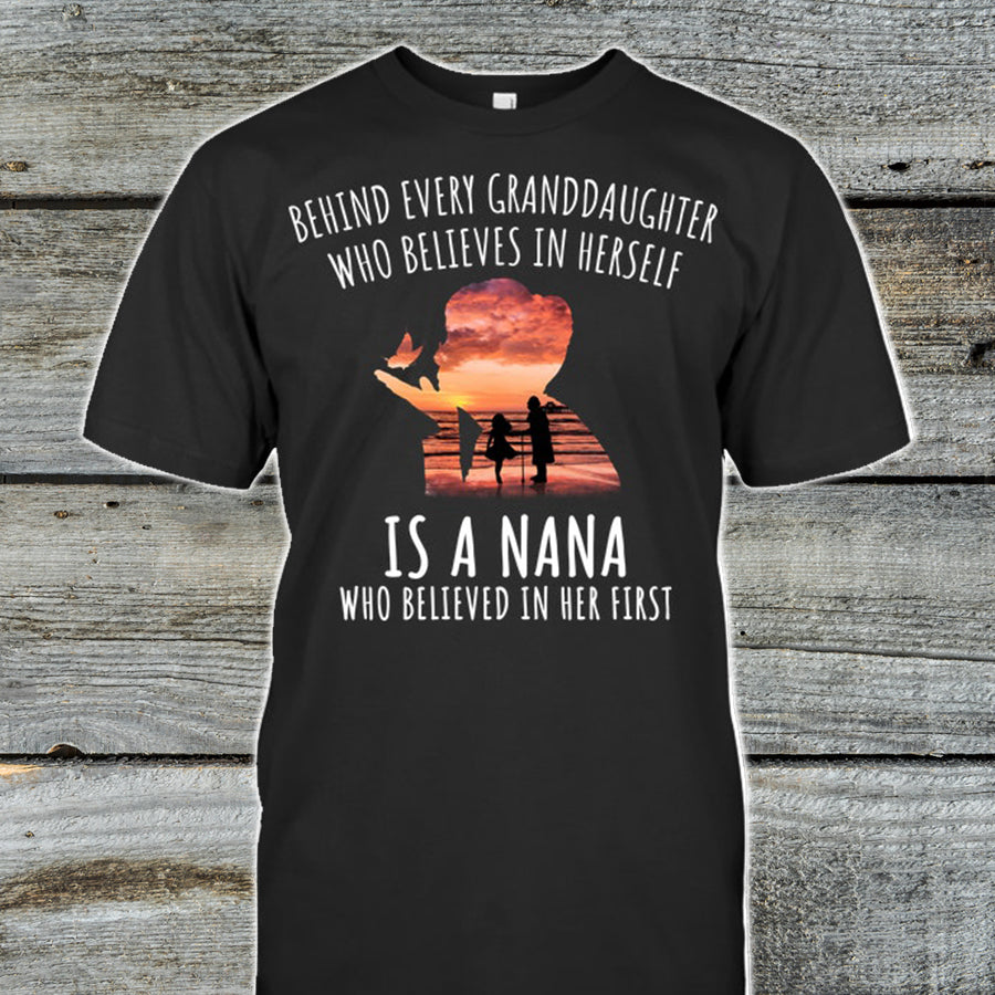 Behind Every Granddaughter Who Believes In Herself Is A Nana, Grandma Shirt, Happy Mother’S Day