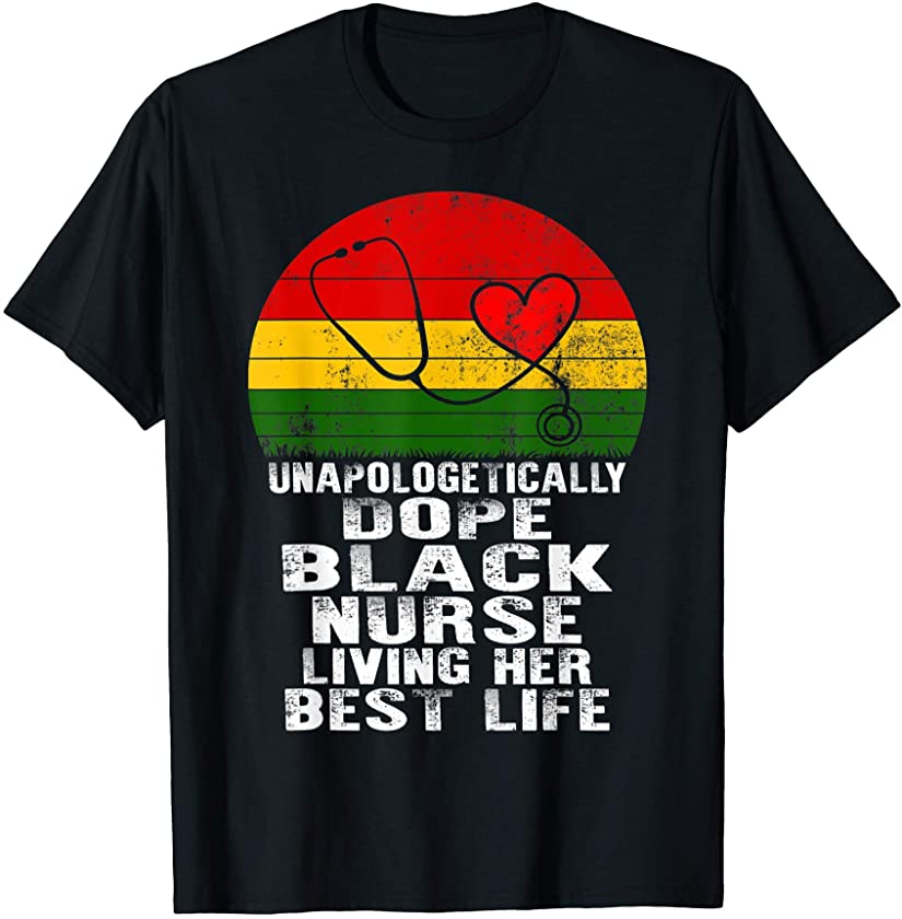 RN Unapologetically African American Black Nurse Best Life T-Shirt