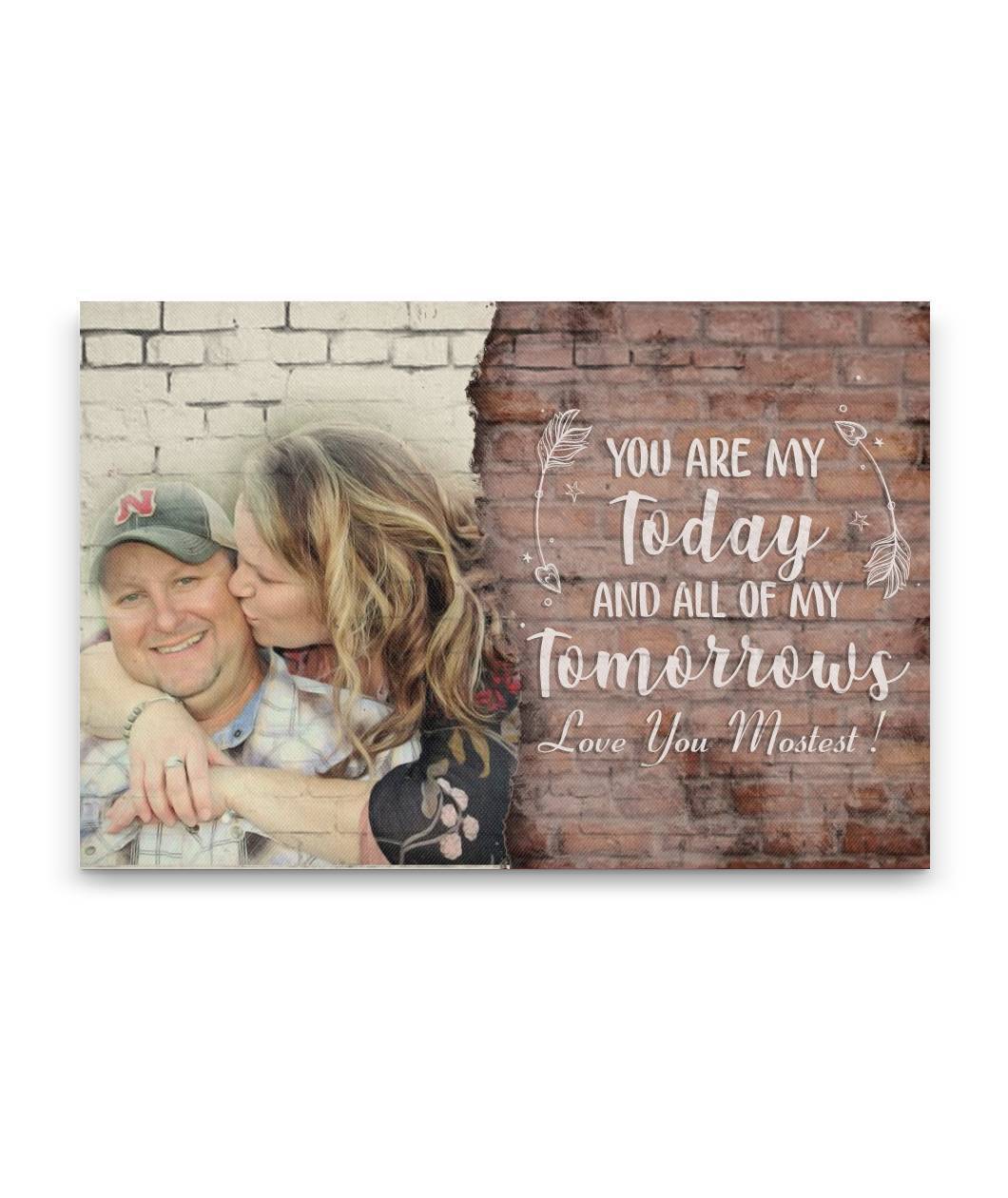 You Are My Tomorrows Love You Mostest Custom Canvas Print