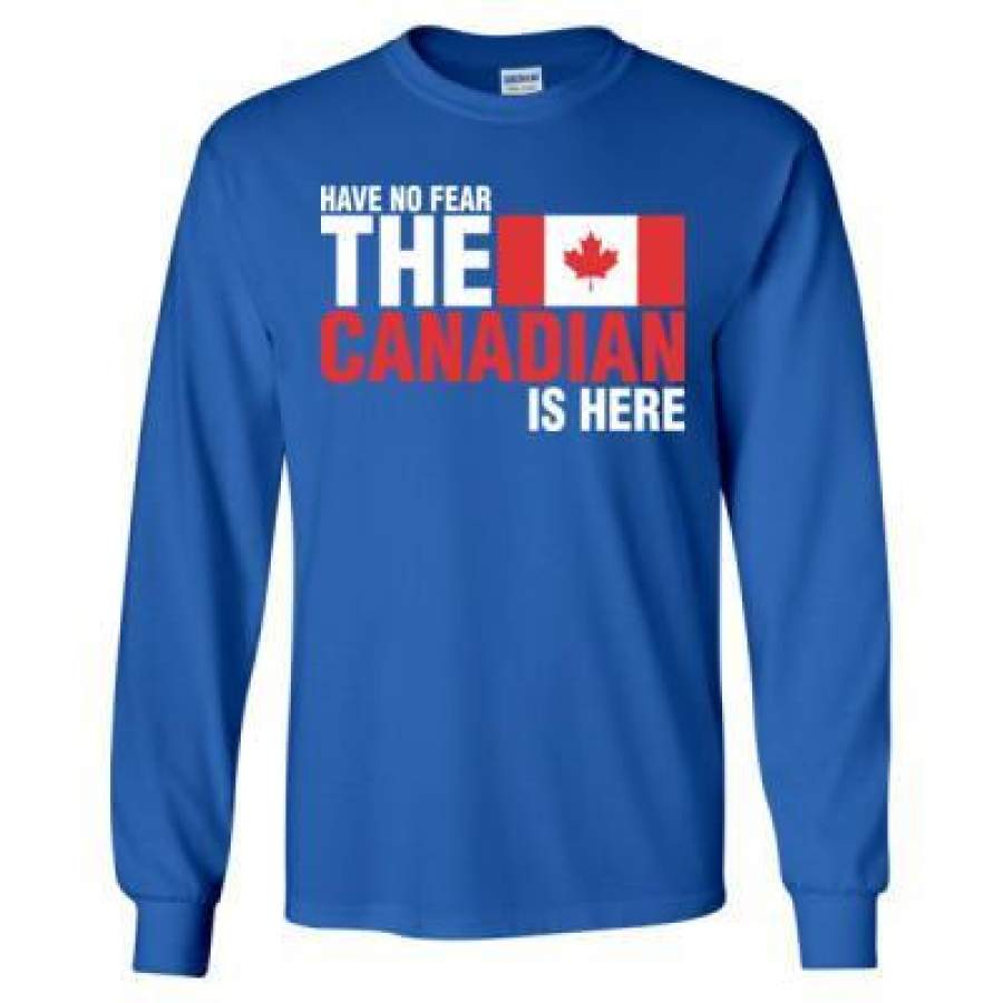 AGR Have No Fear The Canadian Is Here – Long Sleeve T-Shirt