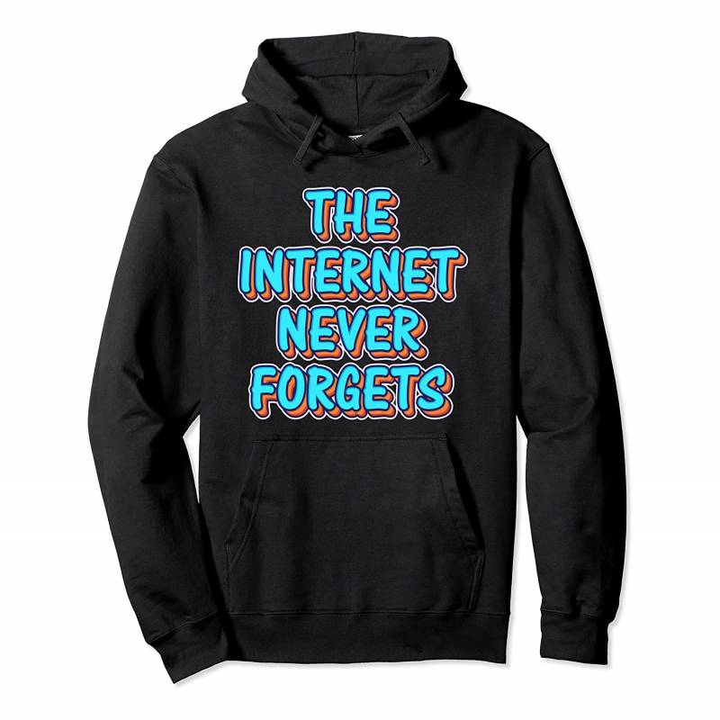 THE INTERNET NEVER FORGET Pullover Hoodie